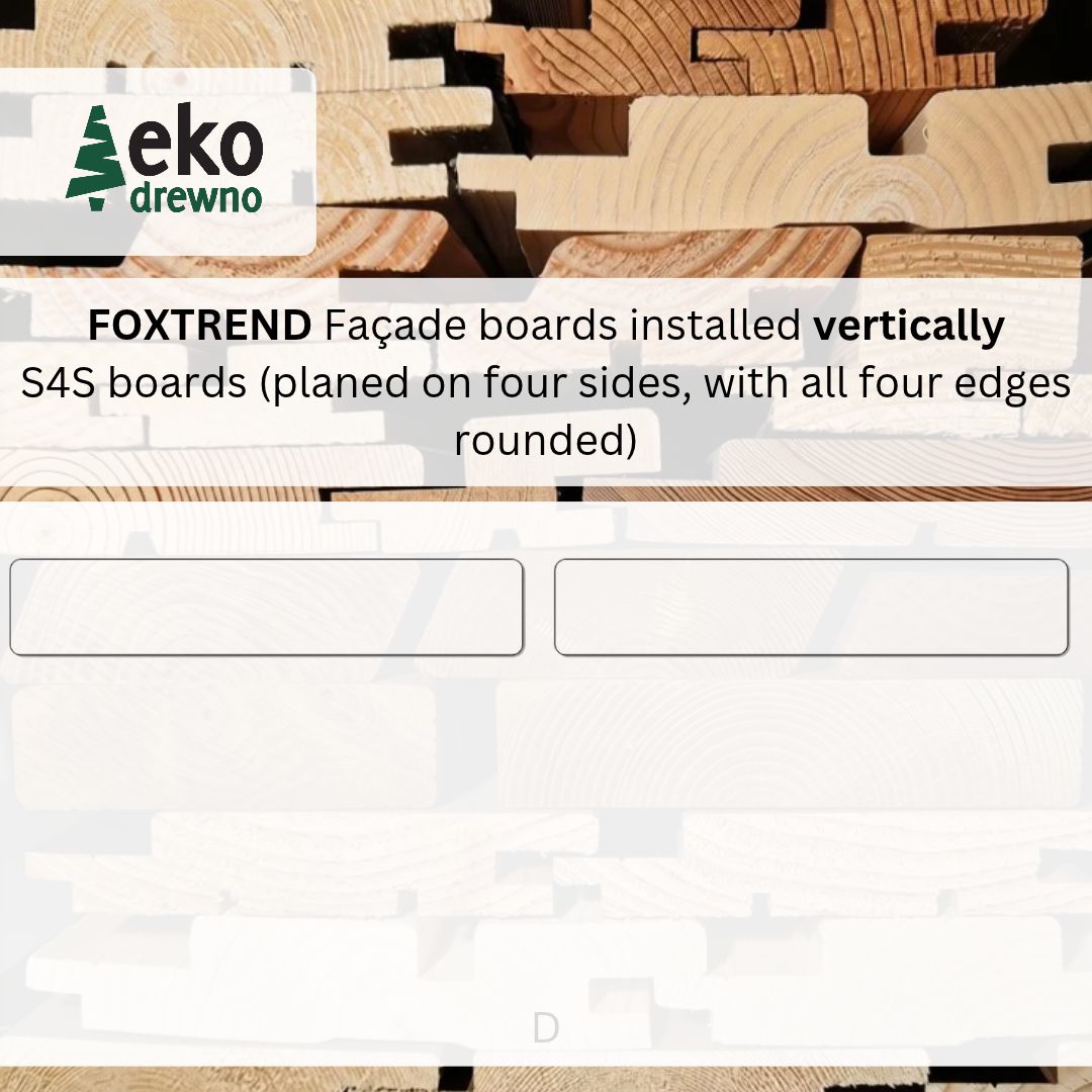Deski elewacyjne do montażu pionowego - FOXTREND grupa D - deski czterostronnie gładko strugane S4S. EKODREWNO Wrocław