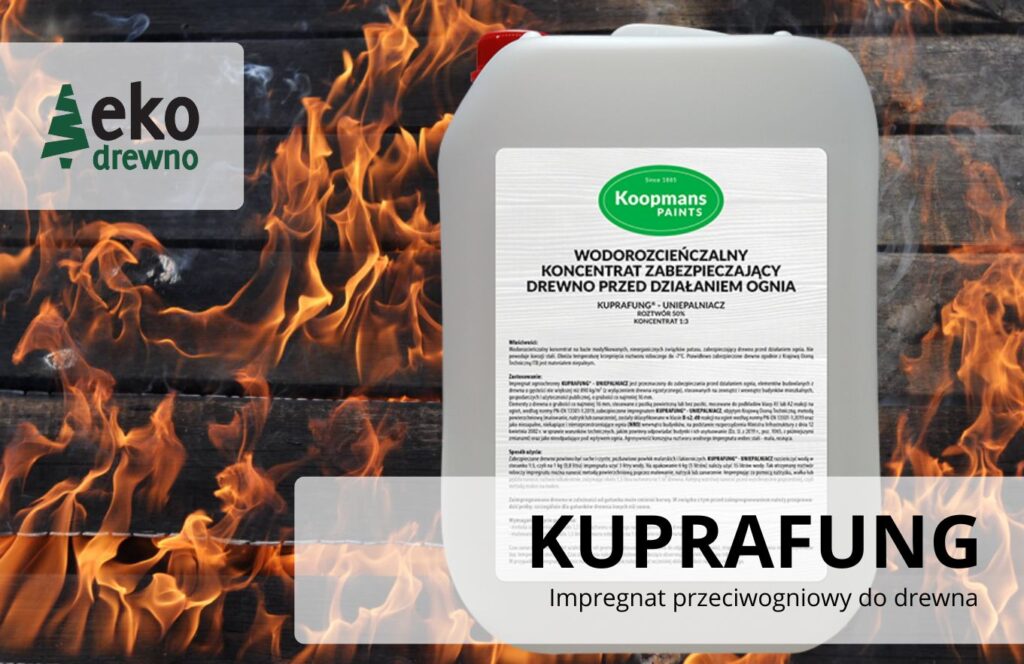 KOOPMANS KUPRAFUNG UNIEPALNIACZ impregnat do zabezpieczania drewna przed działaniem ognia. B-s2, d0 NRO drewno nierozprzestrzeniające ognia. EKODREWNO Wrocław KOOPMANS KUPRAFUNG UNIEPALNIACZ impregnat do zabezpieczania drewna przed działaniem ognia. B-s2, d0 NRO drewno nierozprzestrzeniające ognia. EKODREWNO Wrocław